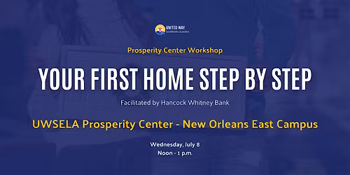 Your First Home Step by Step: UWSELA Prosperity Center \u2013 New Orleans East