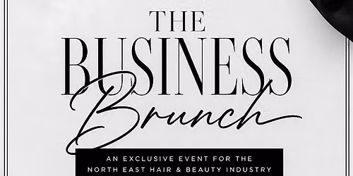 The Business Brunch - Hair & Beauty Industry Event