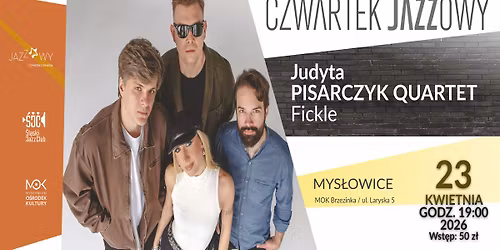 Czwartek Jazzowy: Judyta Pisarczyk Quartet - \u201eFickle\u201d