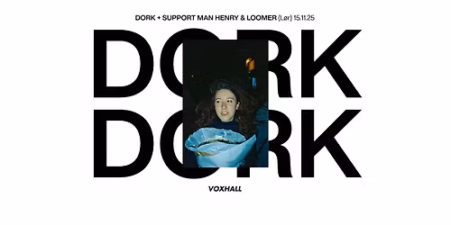 Dork + support Man Henry & Loomer p\u00e5 VoxHall