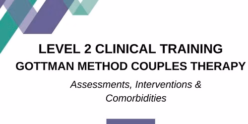 Gottman Level 2- Assessments, Interventions & Co-morbidities  Live San Diego, CA (Fri - Sun)