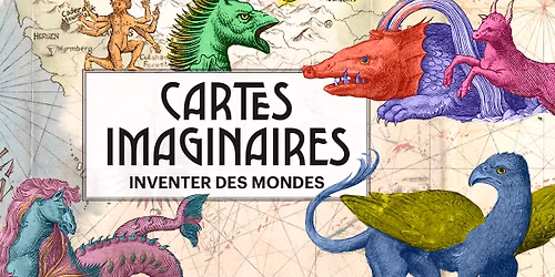 Autour de l'exposition "Cartes Imaginaires"
