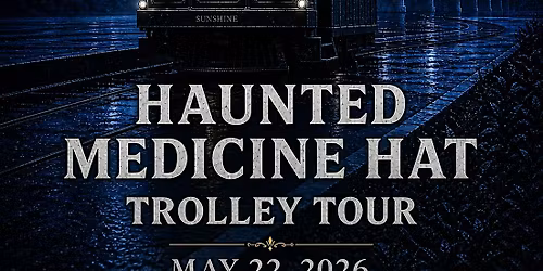 Haunted Medicine Hat Trolley Tour