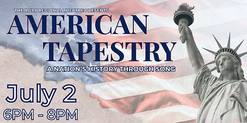 Roxy Regional Theatre Presents "American Tapestry" A Nation's History Through Song