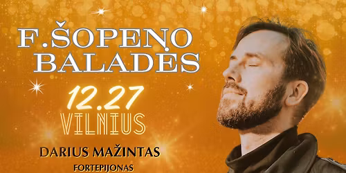 F.\u0160OPENO BALAD\u0116S \u2013 PIANISTAS DARIUS MA\u017dINTAS