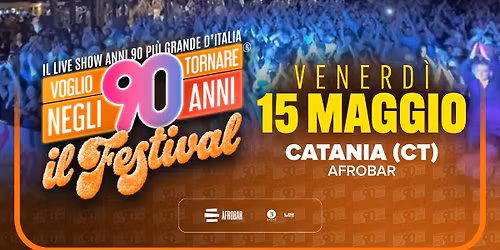 Voglio Tornare Negli Anni 90 \u00ae - Il Festival \u2022 Afrobar, Catania (CT)