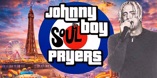Johnny Boy Live At Blackpool, The Soul Suite. Saturday 23rd May 2026