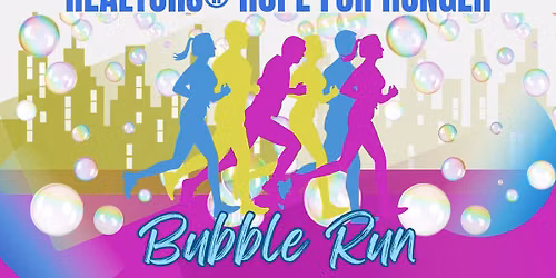 3rd Annual REALTORS\u00ae Hope for Hunger Bubble Run