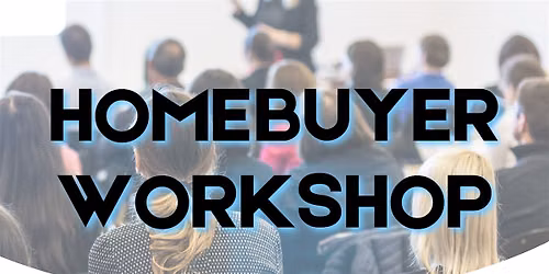 Copy of Homebuyer Workshop
