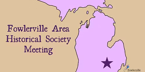 Fowlerville Area Historical Society Meeting