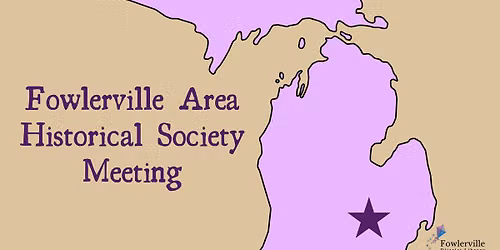 Fowlerville Area Historical Society Meeting