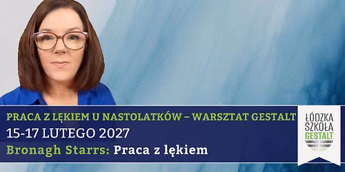 Praca z l\u0119kiem u nastolatk\u00f3w - warsztat gestalt - Bronagh Starrs