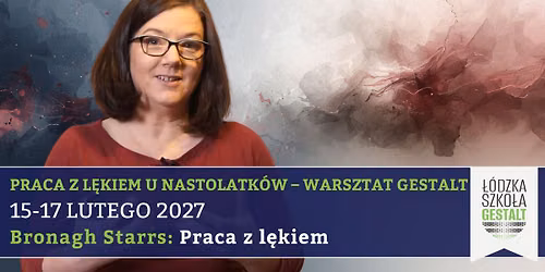 Praca z l\u0119kiem u nastolatk\u00f3w - warsztat gestalt - Bronagh Starrs