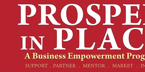 Prosper In Place: Business Empowerment Program
