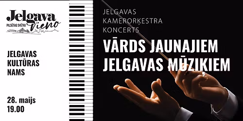 Jelgavas Kameror\u0137estra koncerts "V\u0101rds jaunajiem Jelgavas m\u016bzi\u0137iem!"