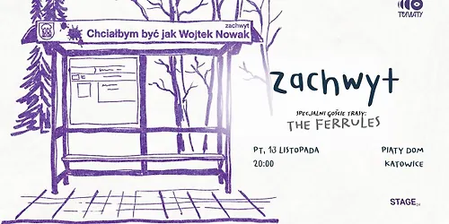 Zachwyt + The Ferrules // 13.11 // Katowice // Piąty Dom