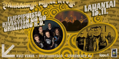 KULT Live: Flippipuisto, Kivesveto Go Go, Grillijono K.O. \/\/ T\u00e4n\u00e4\u00e4nkin menee hyvin!