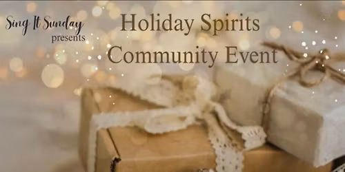 Holiday Spirits Community Event - Special Edition of Sing It Sunday Karaoke