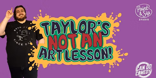 Taylor's NOT an Art Lesson!