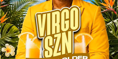Virgo's SZN; A DROP older!