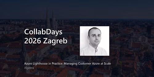 CollabDays 2026 - Azure Lighthouse in Practice - Managing Customer Azure at Scale