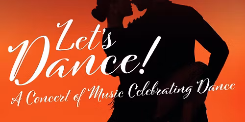 "Let's Dance!" A concert of music celebrating dance, including Mart\u00edn Palmeri's 'Misa a Buenos Aires