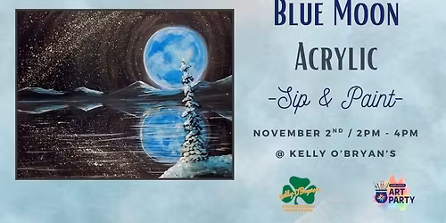 Blue Moon Acrylic - Sip & Paint @ Kelly O's!