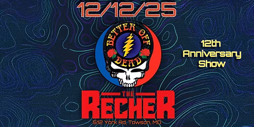 Better Off Dead - 12th Anniversary Show at The Recher!