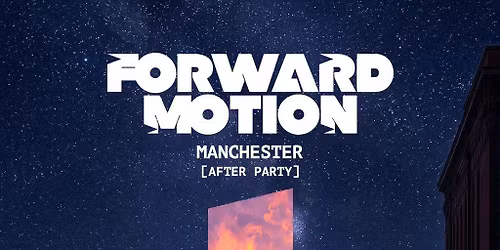 Forward Motion Manchester After Party