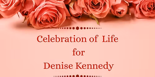 Celebration of Life for Denise Kennedy