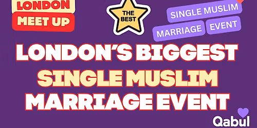 500+ Single Muslims | London Halal Marriage Event | Sat 20th June 2026