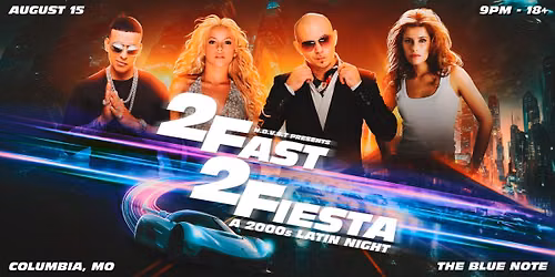 2 FAST 2 FIESTA - COLUMBIA (18+)