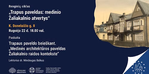 Paskaita \u201eMedin\u0117s architekt\u016bros paveldas \u017daliakalnio raidos kontekste\u201c
