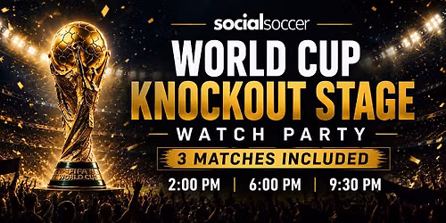 World Cup Knockout Stage Watch Party | 3 Matches Included
