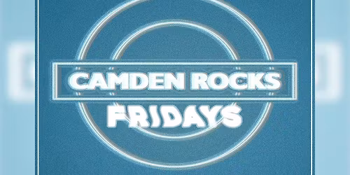 Camden Rocks Fridays
