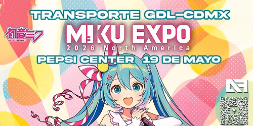 Transporte Desde Guadalajra al concierto de HATSUNE MIKU en CDMX