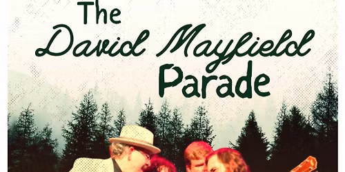 The David Mayfield Parade ... plus Woodland Twang!