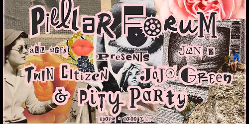Pilllar Forum Presents: Twin Citizen, Pity Party, and JoJo Green