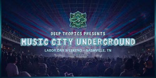 Deep Tropics presents "Music City Underground" - Sunday