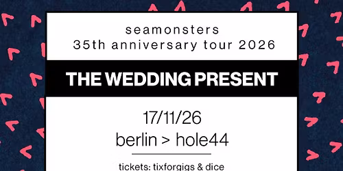 The Wedding Present: Seamonsters 35th Anniversary Tour 2026 - Hole44, Berlin