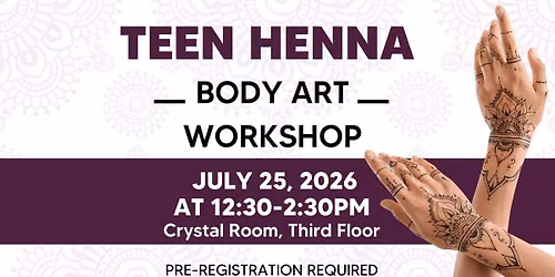 Teen Henna Body Art Workshop - Pre-Registration Required
