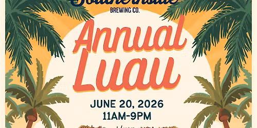 Southernside Brewing's 5th Annual Luau 2026!!