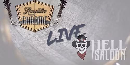 Acoustic Chrome @ Hell Saloon