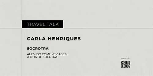 Travel Talk \u201cAl\u00e9m do Comum: Viagem \u00e0 Ilha de Socotra\u201d
