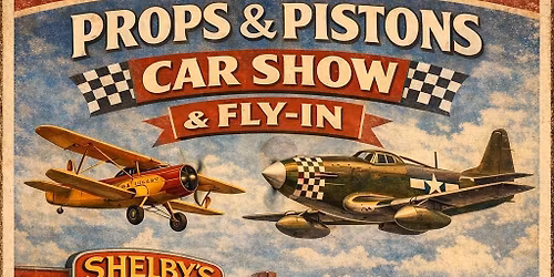 Props N Pistons Car Show & Fly In