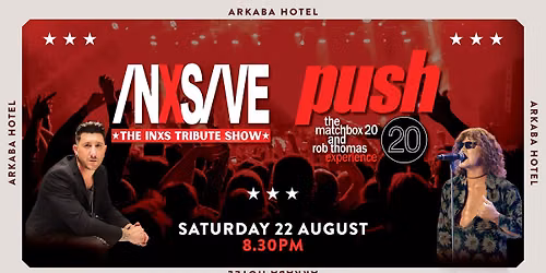 INXSIVE \u2605 The INXS Tribute Show & PUSH \u2605 The Matchbox 20 & Rob Thomas Experience | Adelaide