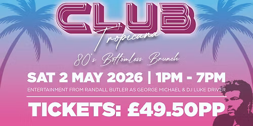 Club Tropicana Bottomless Brunch! 