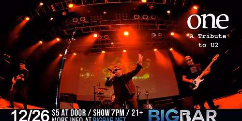 ONE - A Tribute to U2 at BIGBAR 7-10PM!