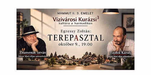 EGRESSY ZOLT\u00c1N: TEREPASZTAL felolvas\u00f3 sz\u00ednh\u00e1zi el\u0151ad\u00e1s - V\u00edziv\u00e1rosi Kur\u00e1zsi\u00b3 kult\u00fara a harmadikon