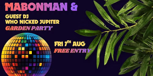 FREE SUMMER GARDEN PARTY \u2013 MABONMAN +  WHO NICKED JUPITER